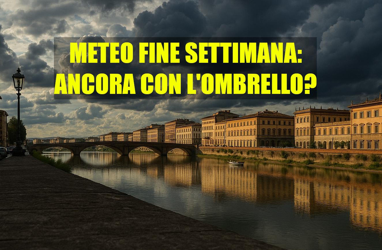 METEO: come sarà tempo del fine settimana in Toscana? Ancora inaffidabile o qualcosa di meglio?