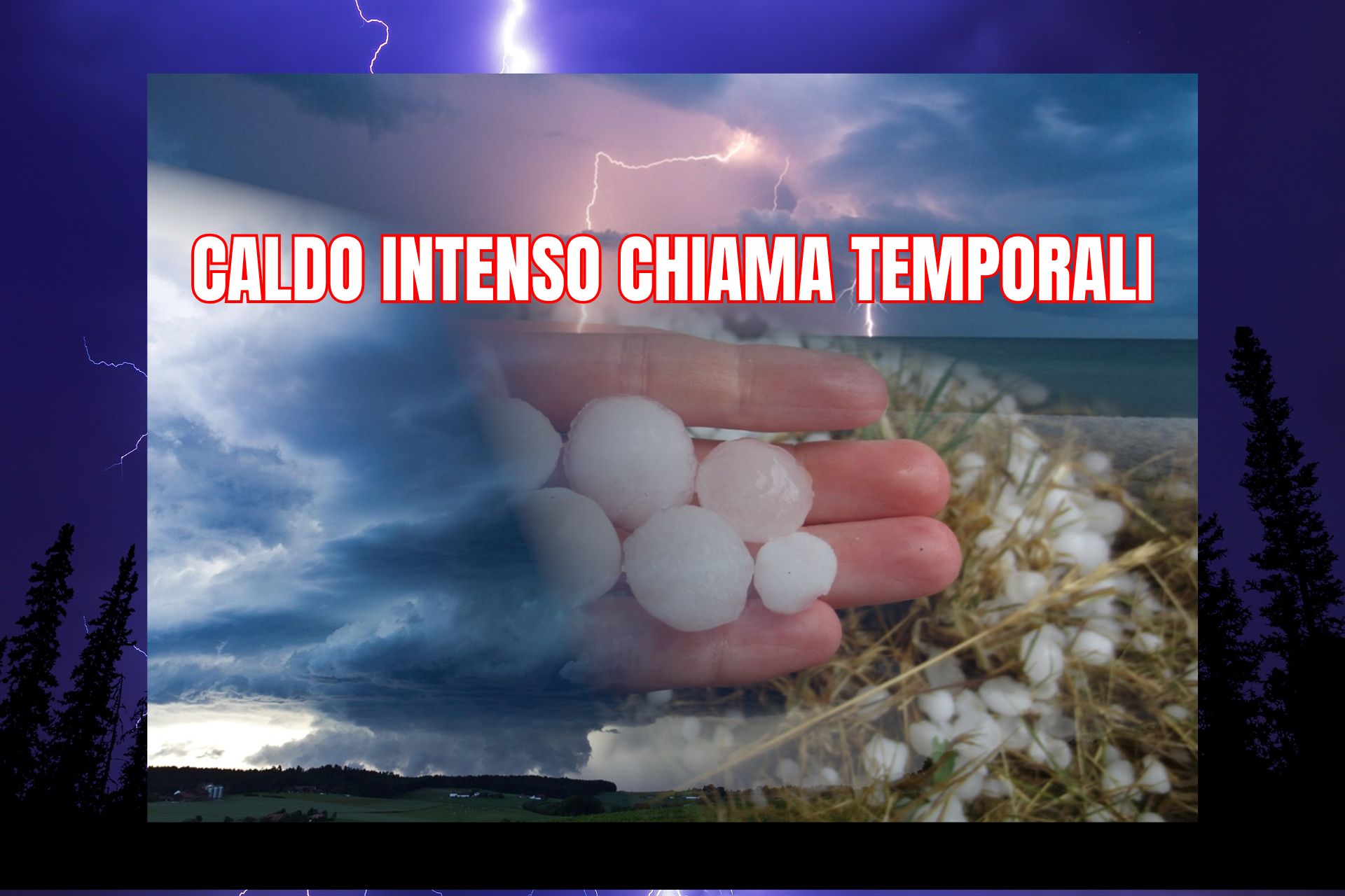 FORTI TEMPORALI E GRANDINATE: il rischio in Toscana nei prossimi giorni – ECCESSI METEO