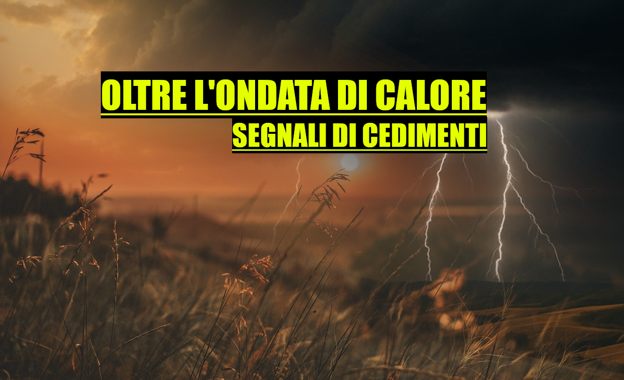 L’onda di calore sarà SPEZZATA DA UN REPENTINO CAMBIO di programma? meteo Toscana lungo termine